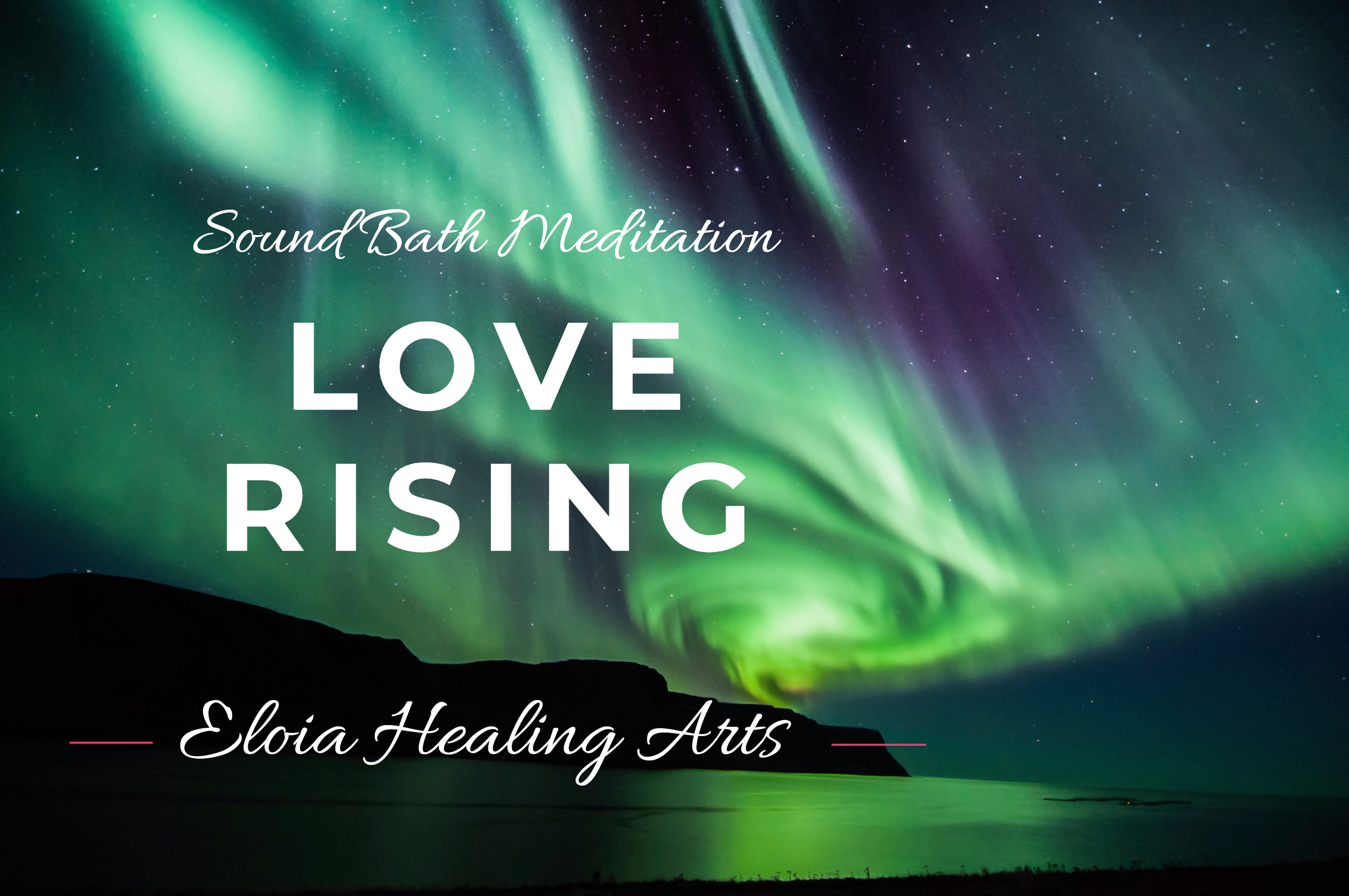 Sound Bath Meditation: LOVE RISING