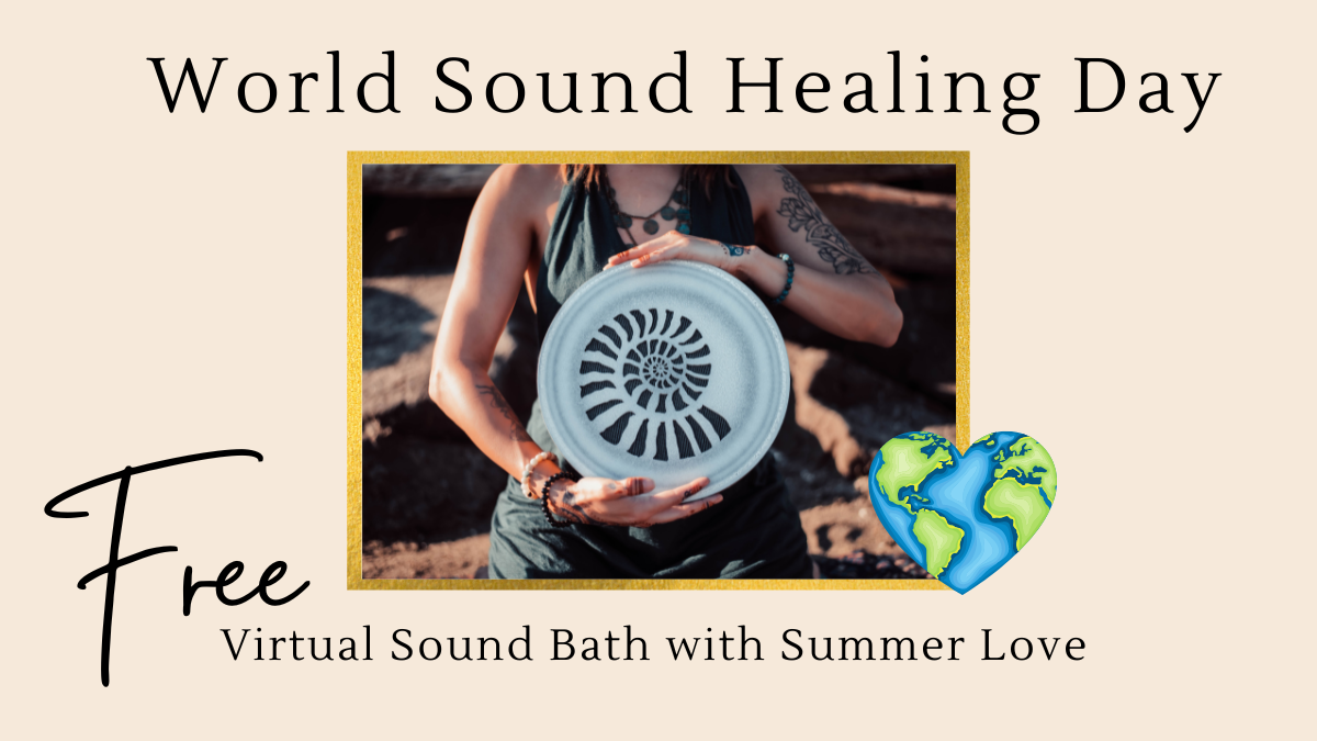 Free Virtual Sound Bath for World Sound Healing Day with Summer Love