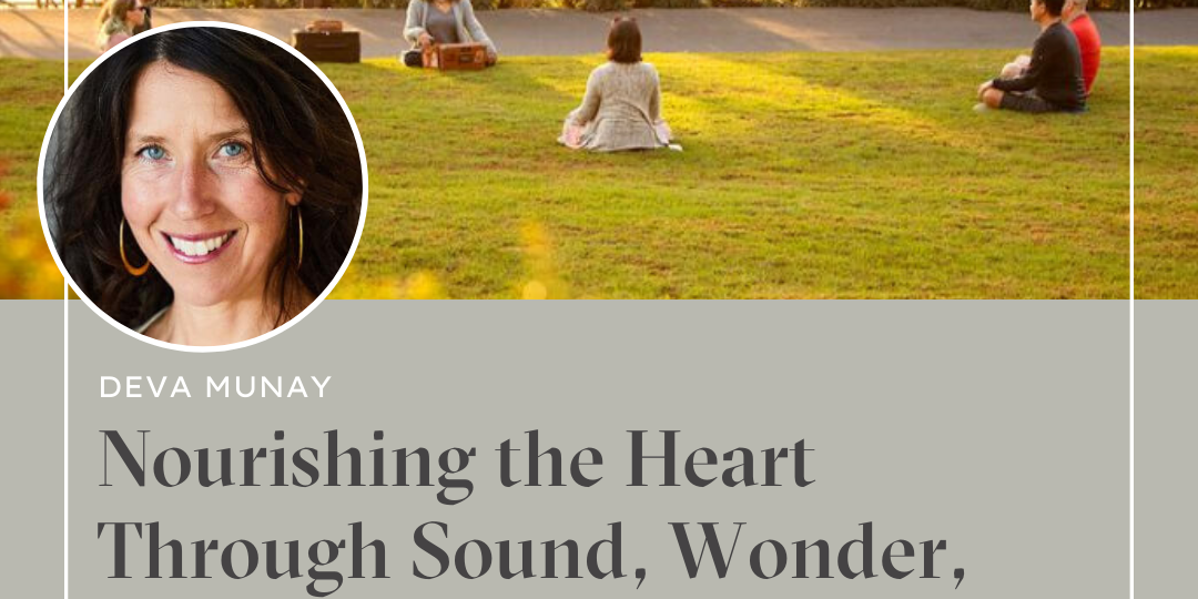 Nourishing Your Heart Through Sound, Wonder, and Movement