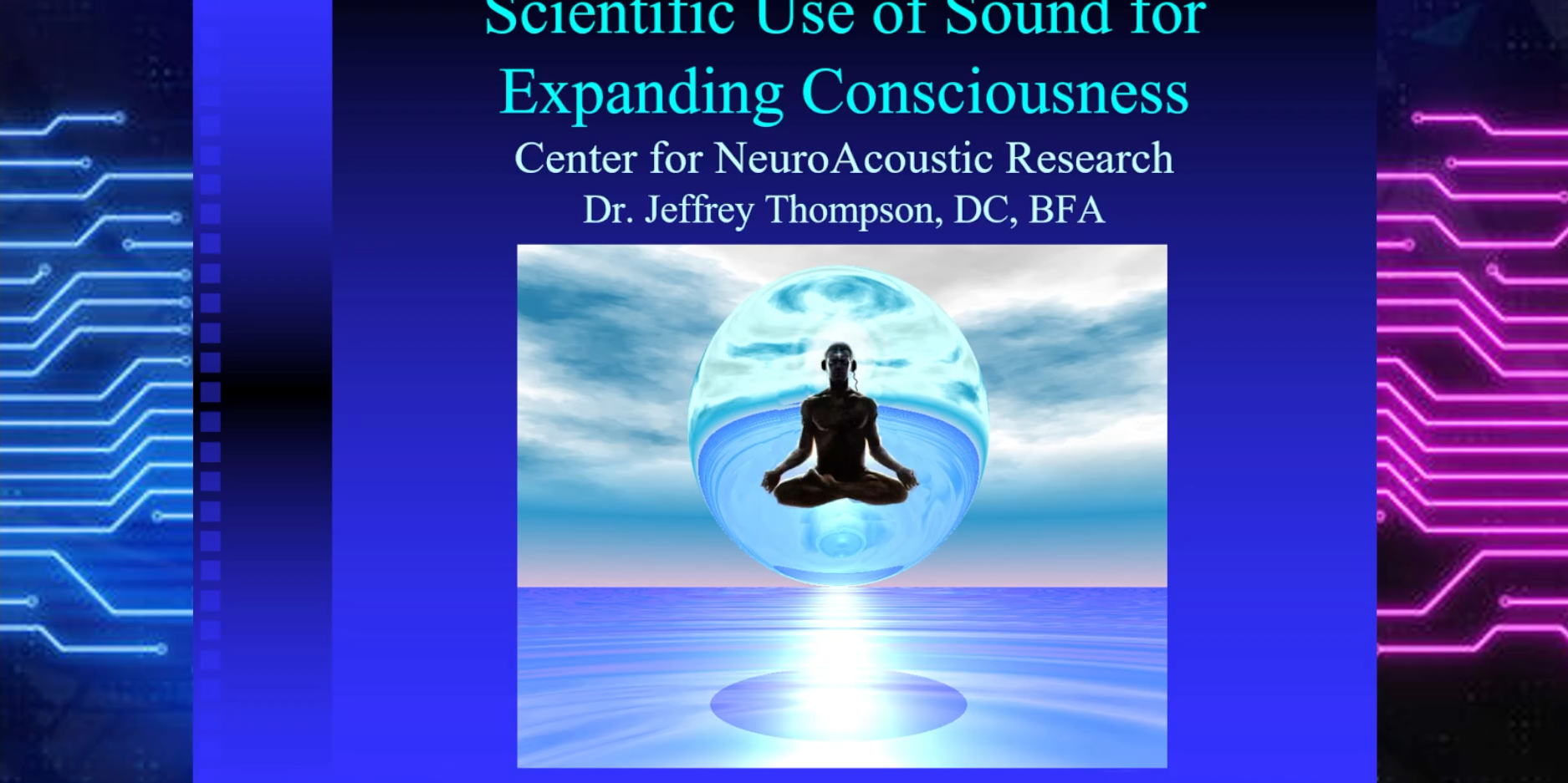 Dr. Jeffrey Thompson The scientific use of Sound to create a Global
