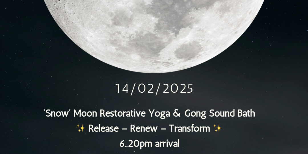 February 14th Snow ‘Full Moon’ Restorative Yoga & Gong Sound Bath✨ Release – Renew – Transform ✨